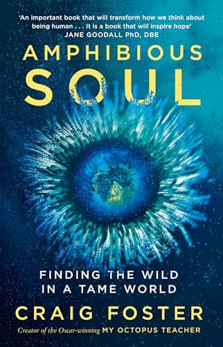 Amphibious Soul Finding the Wild in a Tame World