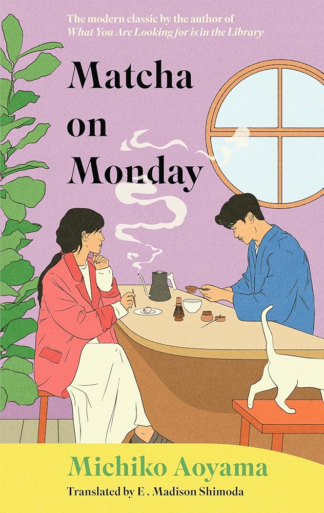 Matcha on Monday: The charming Japanese healing novel by the author of WHAT YOU ARE LOOKING FOR IS IN THE LIBRARY cover image