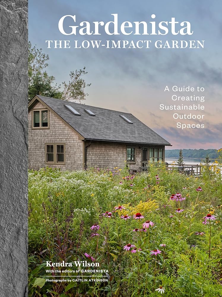 Gardenista: The Low-Impact Garden: A Sourcebook for Sustainable Outdoor Spaces cover image