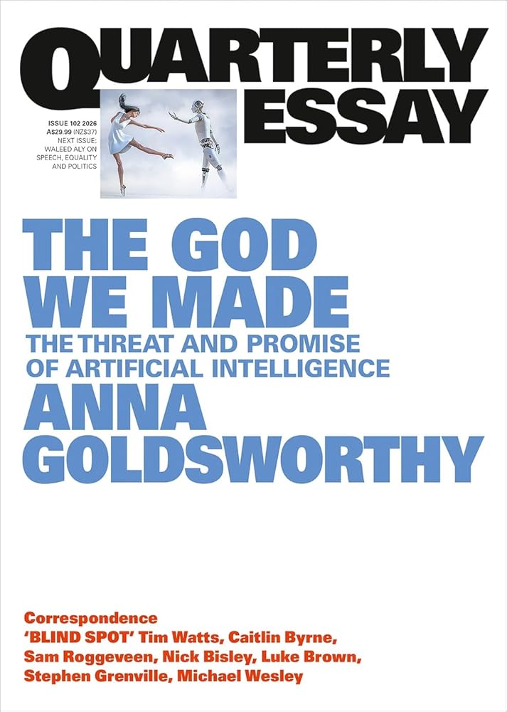 The God We Made: The Threat and Promise of Artificial Intelligence; Quarterly Essay 102 cover image