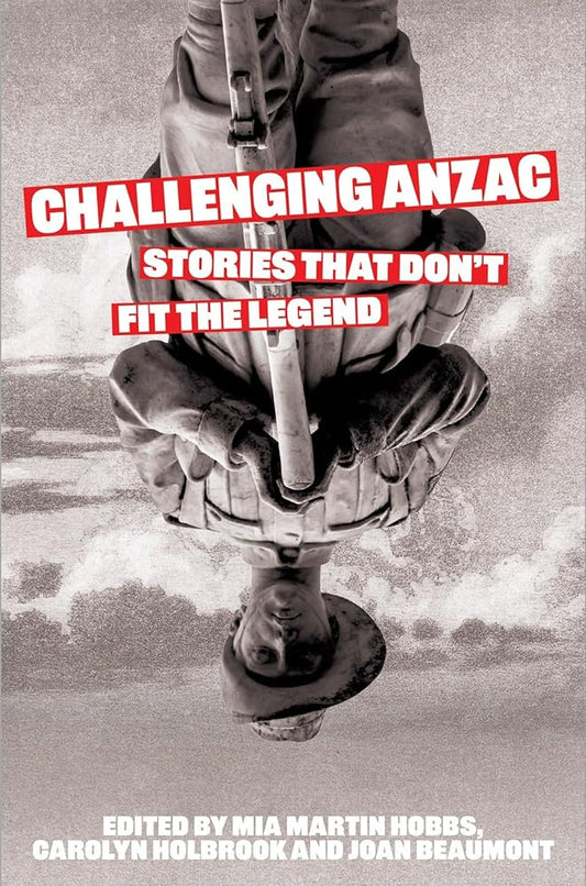 Challenging Anzac: Stories that don't fit the legend cover image