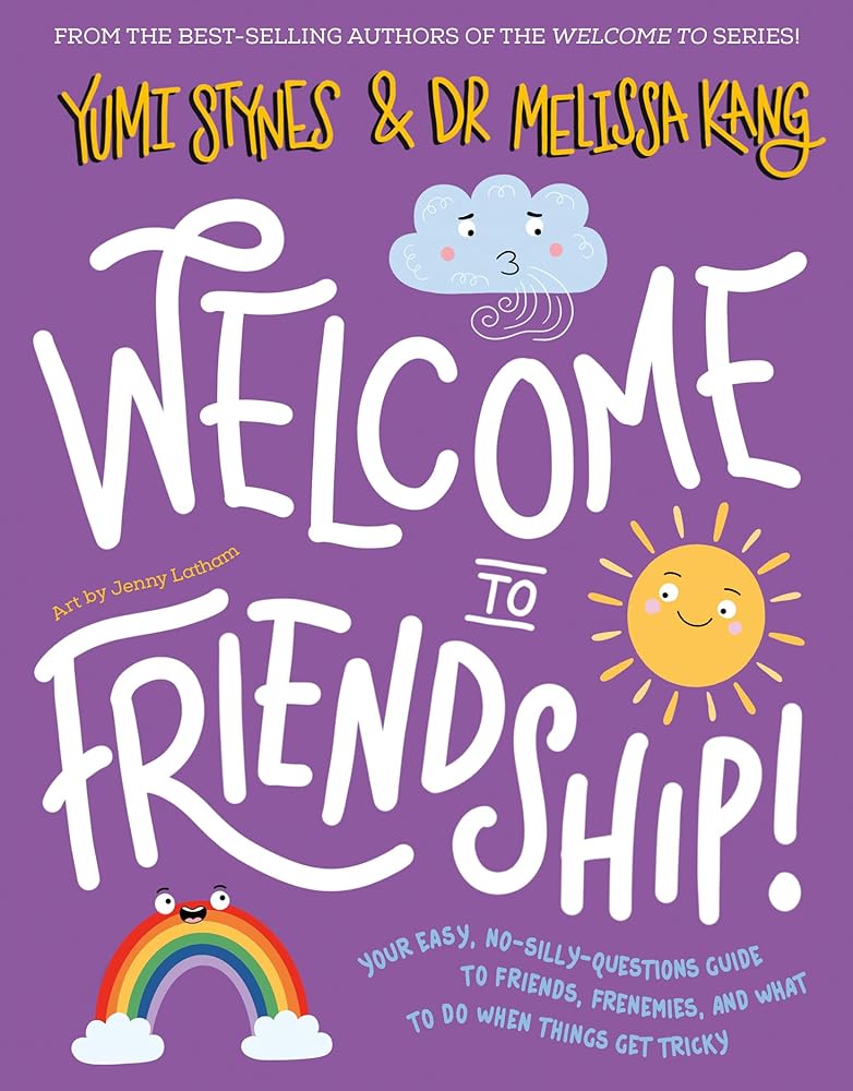 Welcome to Friendship!: Your easy, no-silly-questions guide to friends, frenemies, and what to do when things get tricky cover image