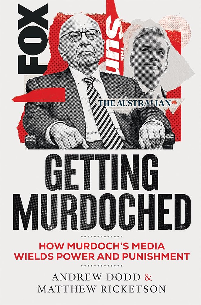 Getting Murdoched: How Murdoch’s Media Wields Power and Punishment cover image