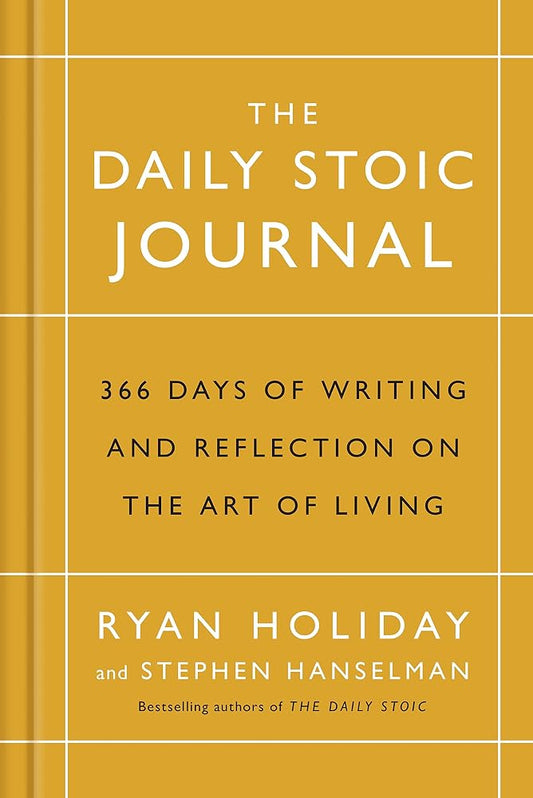 The Daily Stoic Journal: 366 Days of Writing and Reflecting on the Art of Living cover image