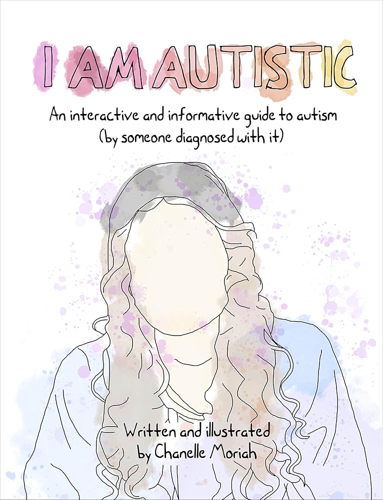 I Am Autistic: An interactive and informative guide to autism (by someone diagnosed with it) cover image