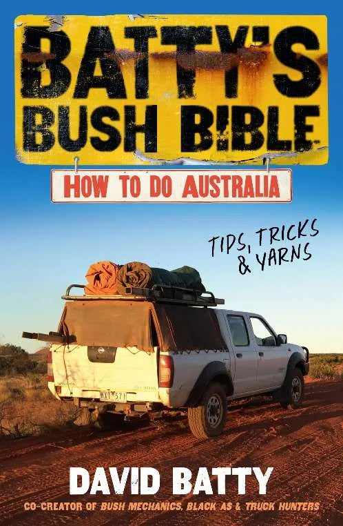 Batty's Bush Bible How to Do Australia, a Hilarious Travel and Survival Guide for Aspiring Adventurers from the Beloved Co-Creator of Bush Mechanics, Perfect for Readers of BACK ROADS
