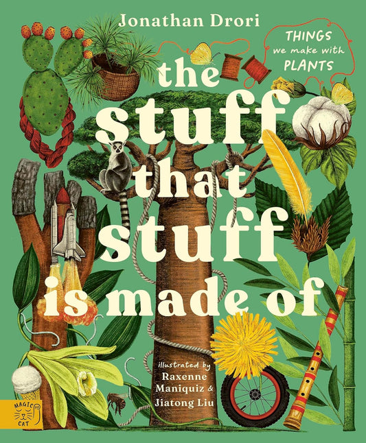 The Stuff That Stuff Is Made Of Things We Make with Plants
